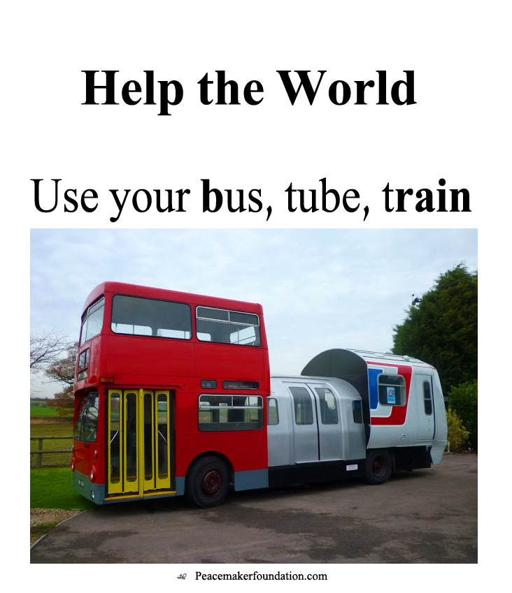 Help the World - Use your bus, tube, train (brain)